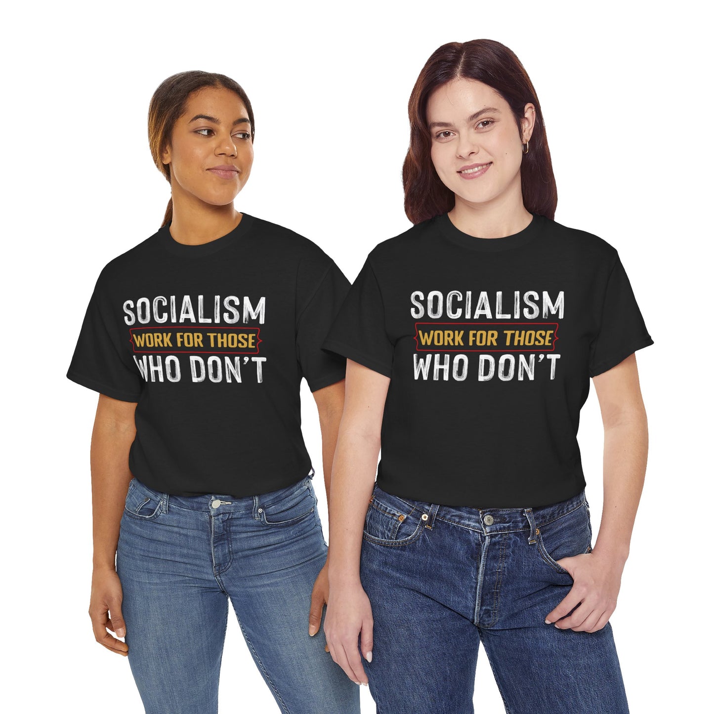 Unisex “Socialism Work For Those Who Don't” T-Shirt