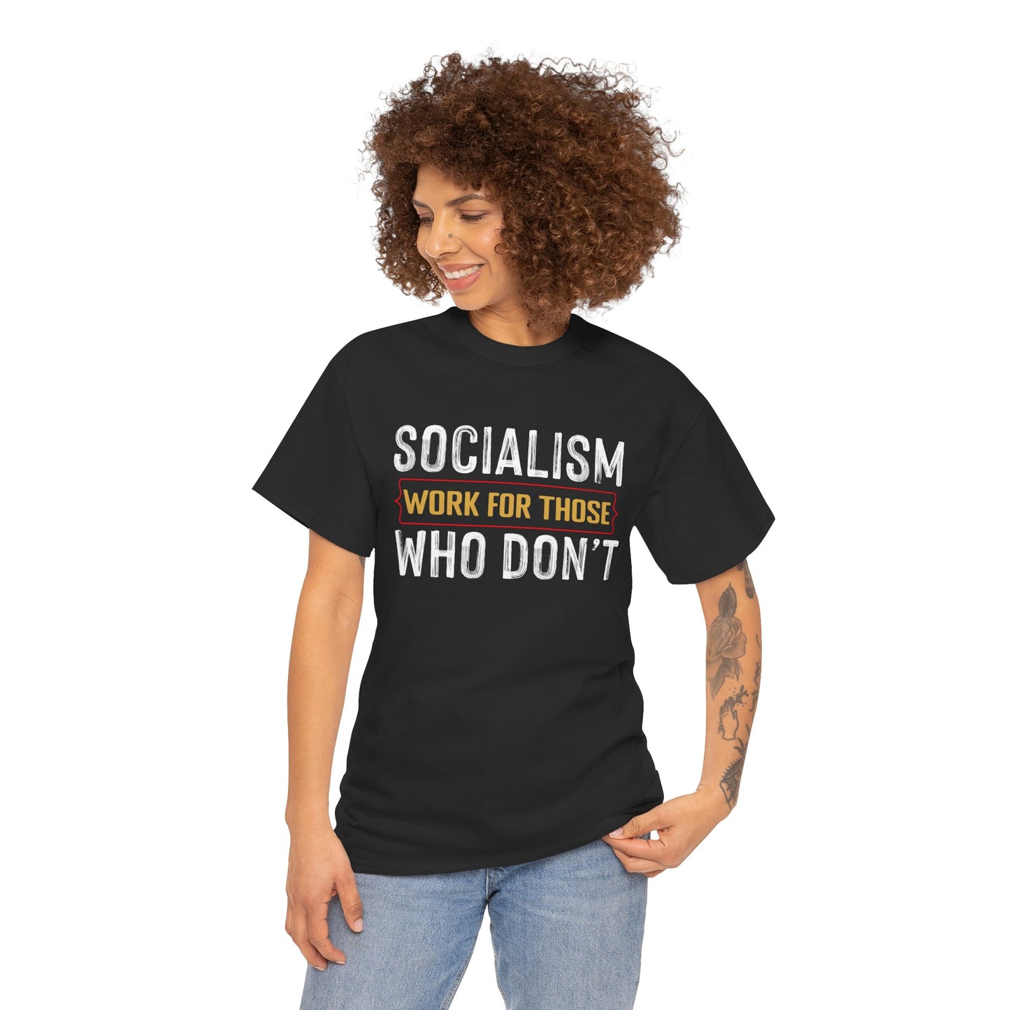 Unisex “Socialism Work For Those Who Don't” T-Shirt