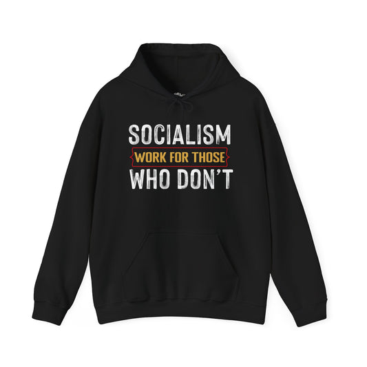 Unisex Socialism Works For Those Who Don’t Hoodie