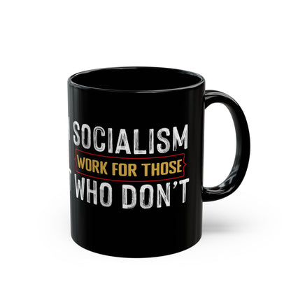 “Socialism Works for Those Who Don’t” Gift Mug
