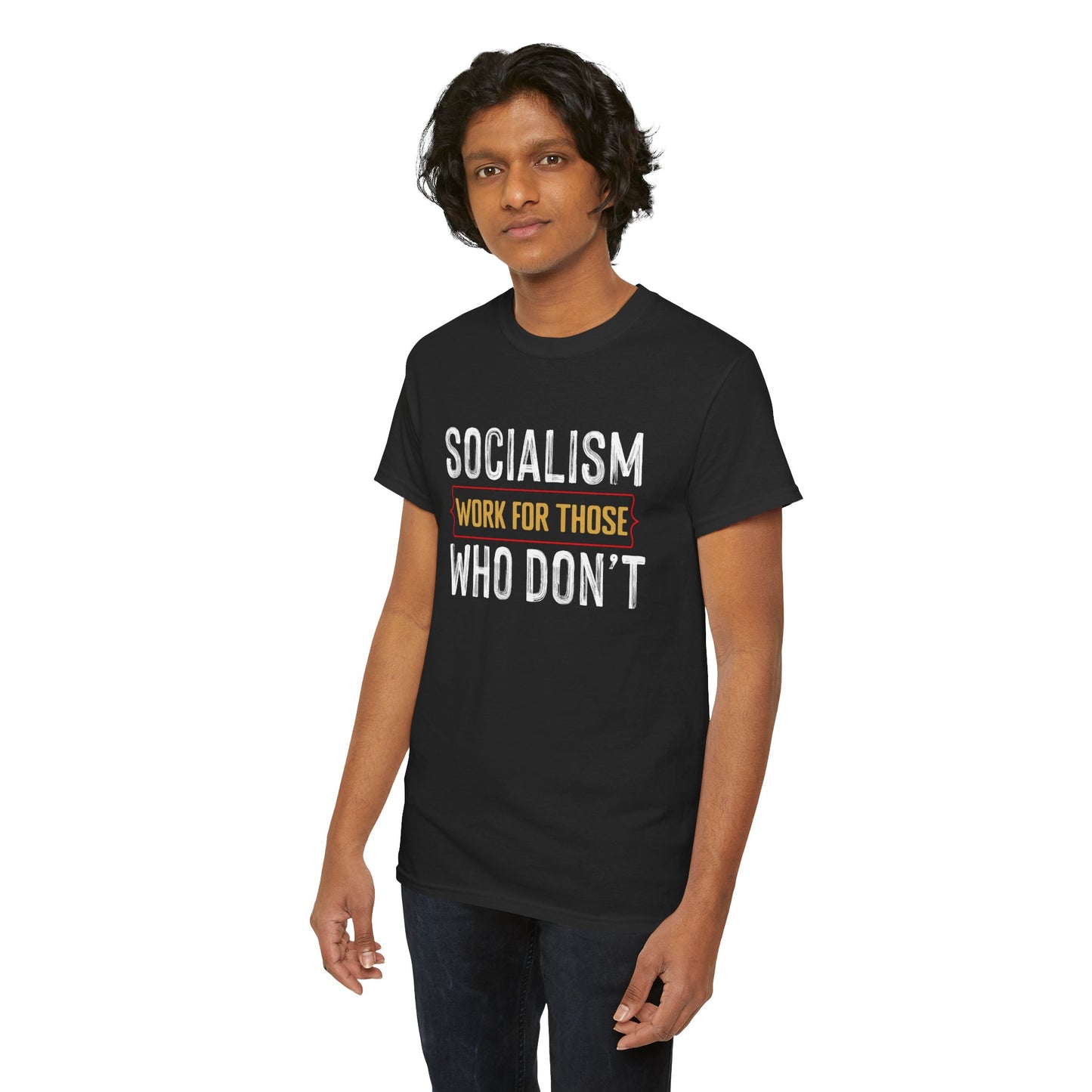Unisex “Socialism Work For Those Who Don't” T-Shirt