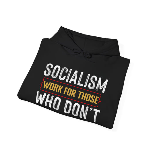 Unisex Socialism Works For Those Who Don’t Hoodie