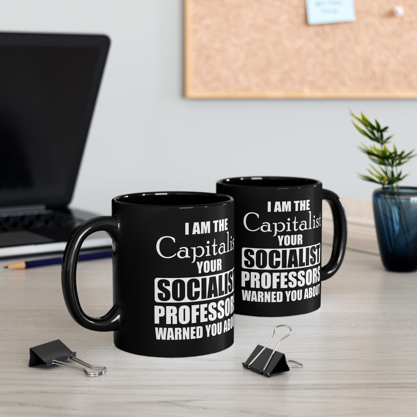 “I Am The Capitalist Your Socialist Professors Warned You About” Gift Mug