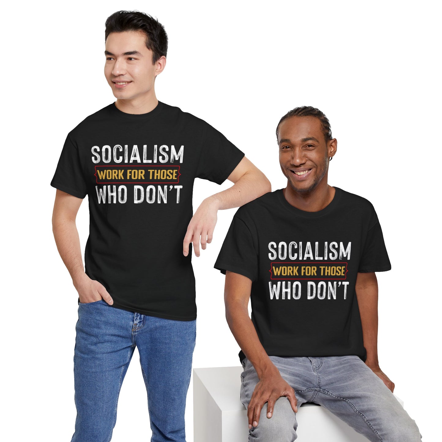Unisex “Socialism Work For Those Who Don't” T-Shirt