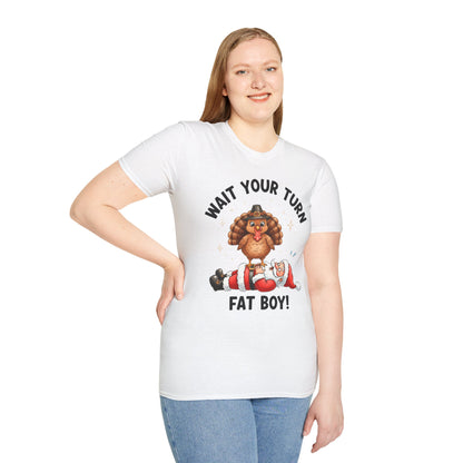 Adult Unisex Thanksgiving Humor T-Shirt - Wait Your Turn Fatboy!