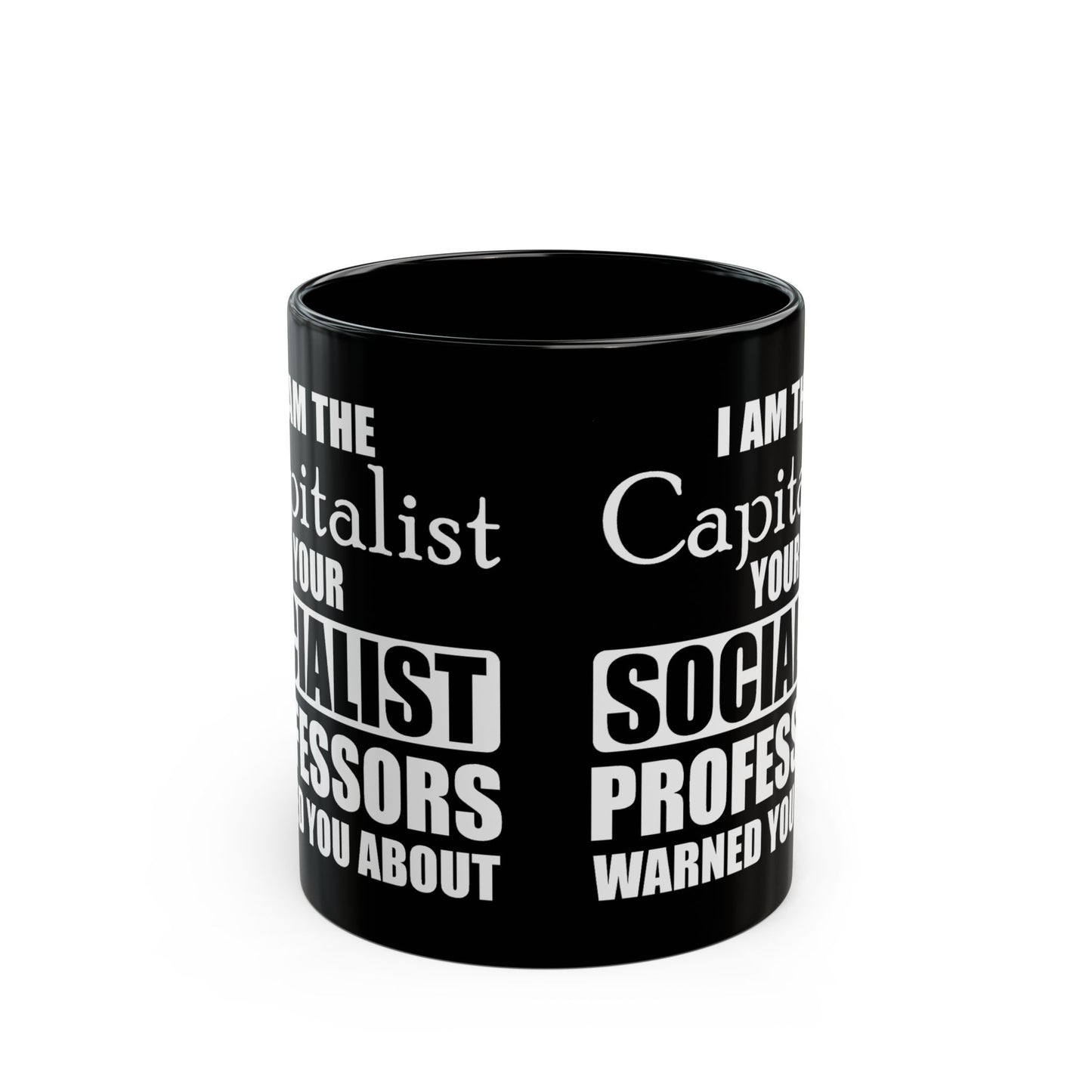 “I Am The Capitalist Your Socialist Professors Warned You About” Gift Mug