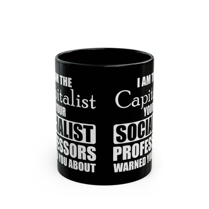 “I Am The Capitalist Your Socialist Professors Warned You About” Gift Mug