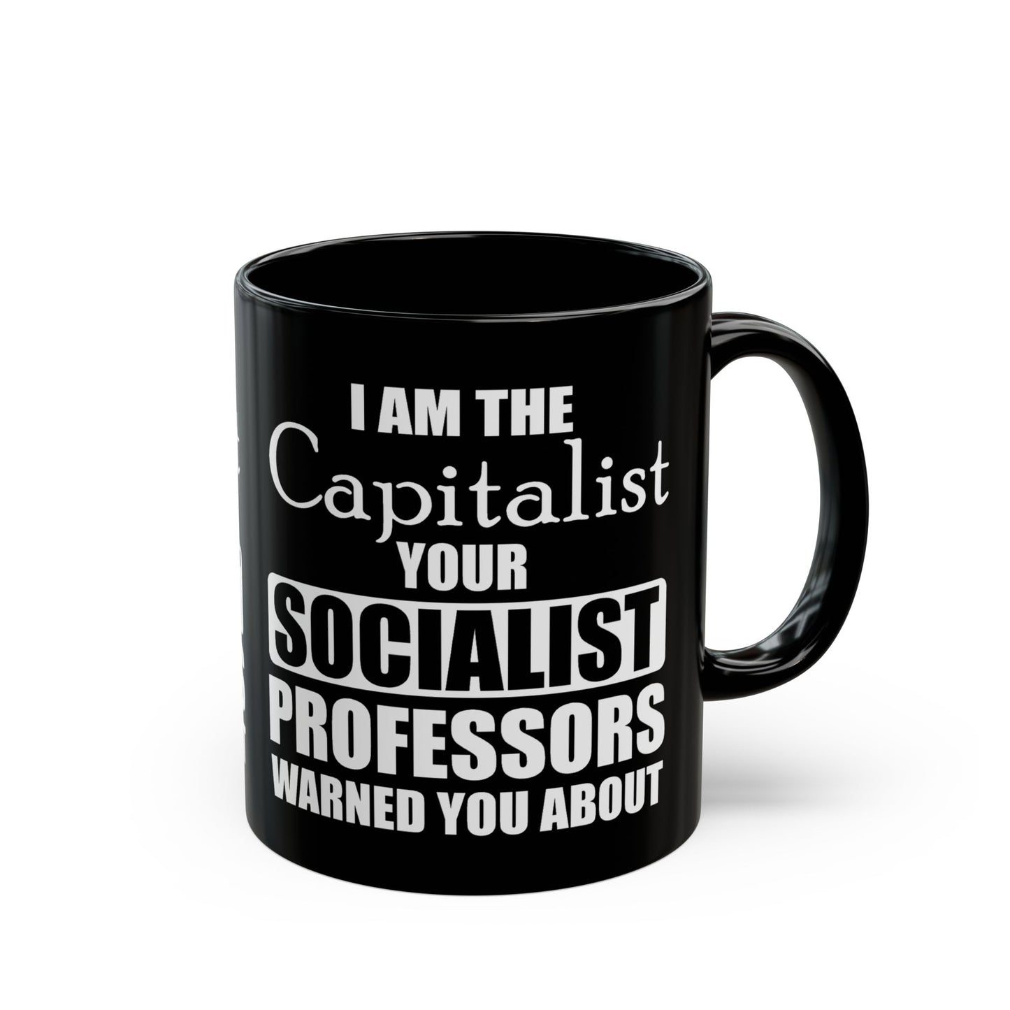 “I Am The Capitalist Your Socialist Professors Warned You About” Gift Mug