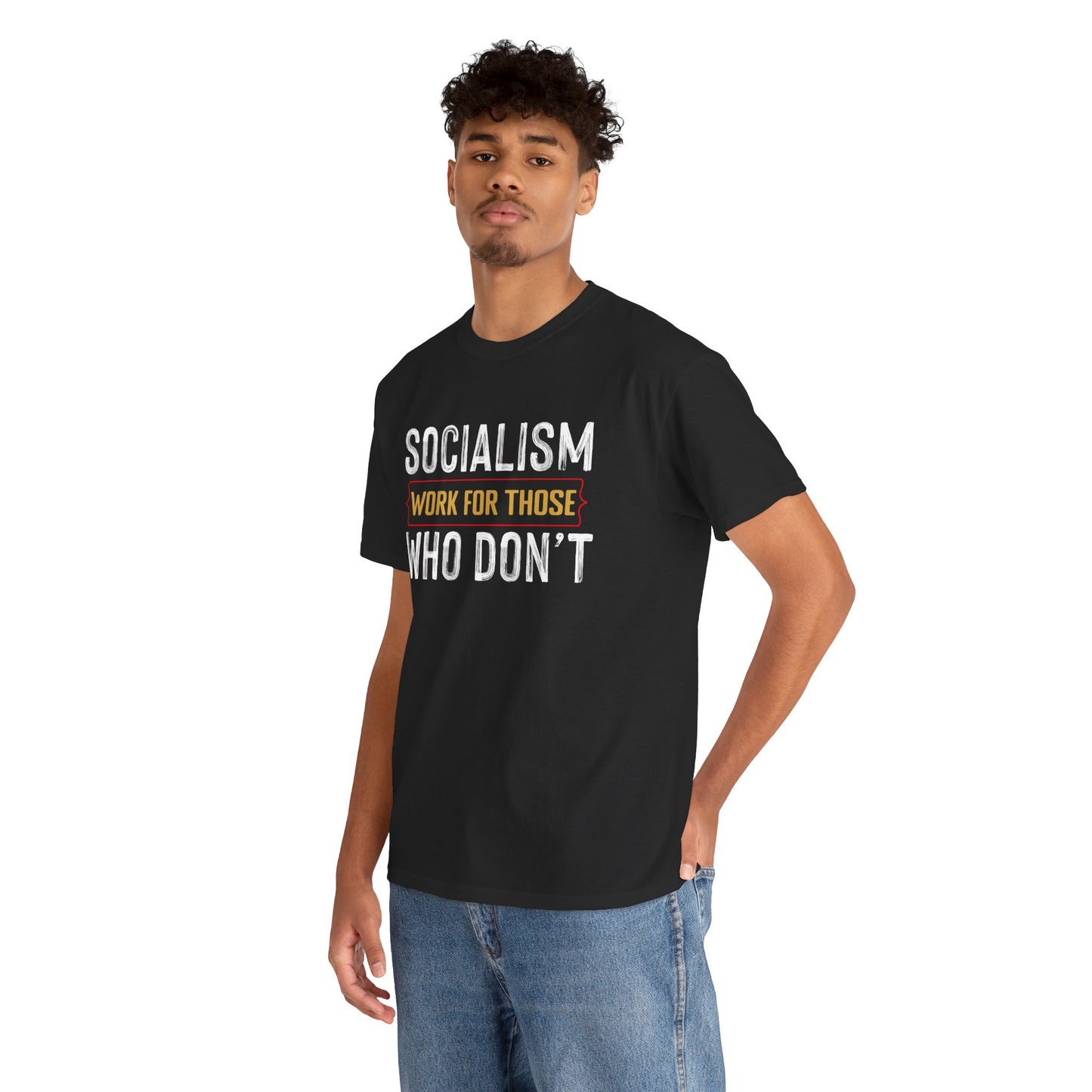 Unisex “Socialism Work For Those Who Don't” T-Shirt