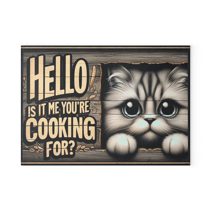Cute Cat "Hello Is It Me You're Cooking For?" Kitchen Glass Cutting Board.