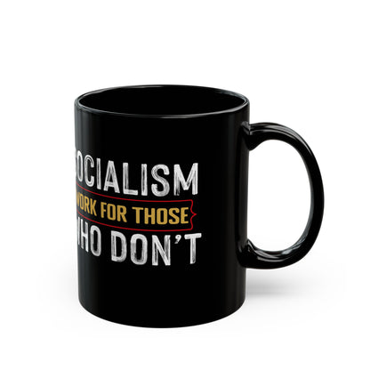 “Socialism Works for Those Who Don’t” Gift Mug