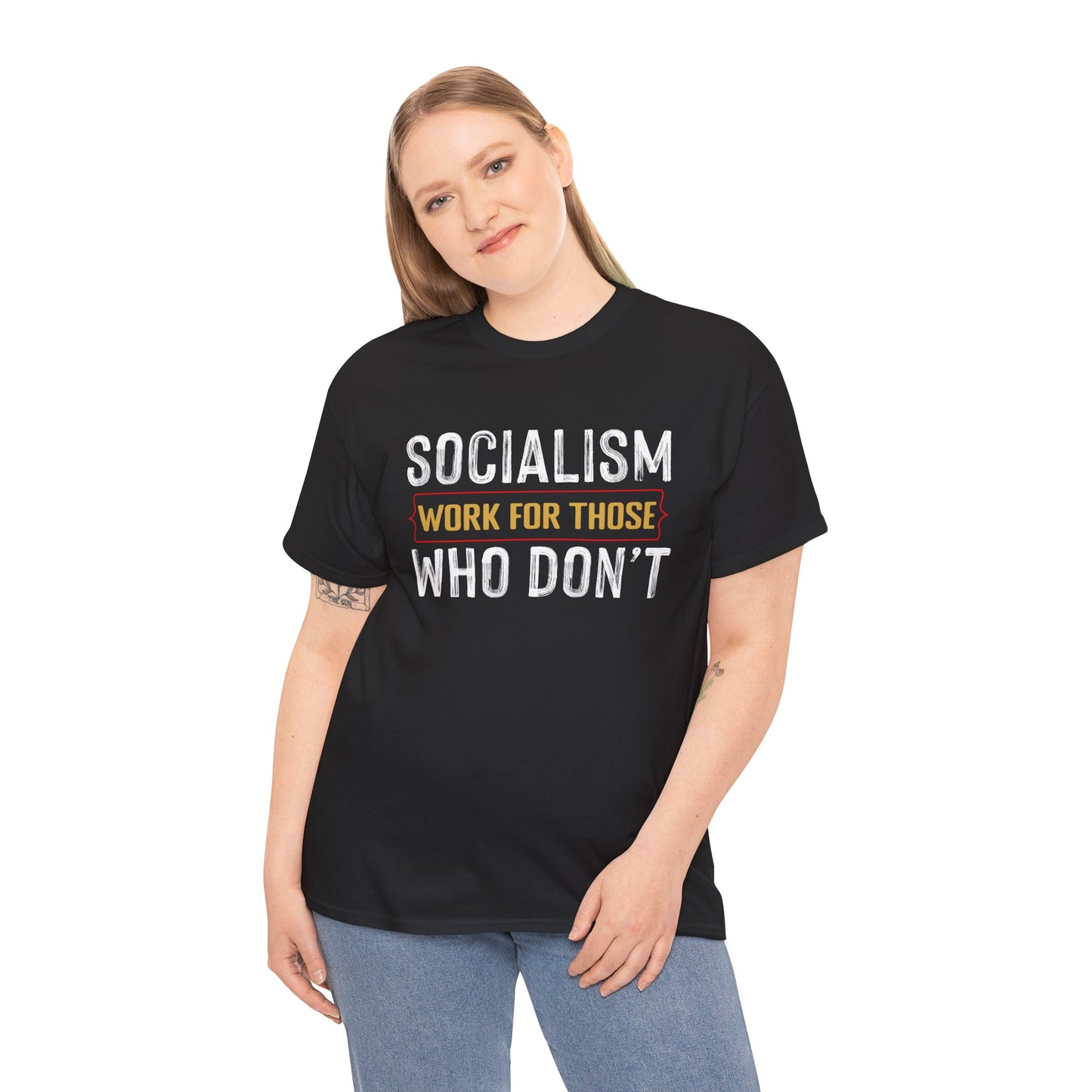 Unisex “Socialism Work For Those Who Don't” T-Shirt