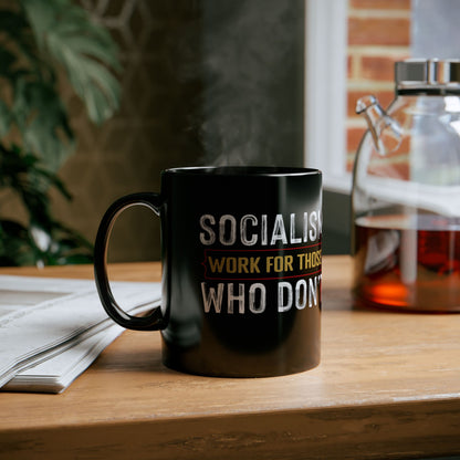 “Socialism Works for Those Who Don’t” Gift Mug
