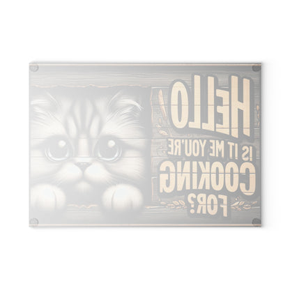 Cute Cat "Hello Is It Me You're Cooking For?" Kitchen Glass Cutting Board.